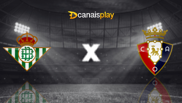 Assistir Real Betis x Osasuna ao vivo online 28/09/2025